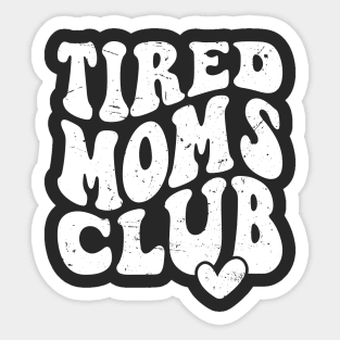 Tired Moms Club Mother's Day Funny Sticker